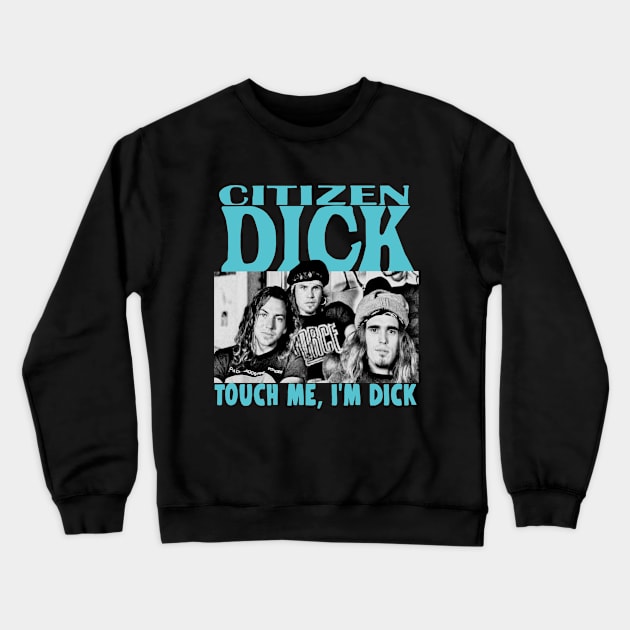 Citizen Dick Singles Parody Band Pearl Crewneck Sweatshirt by PeakedNThe90s